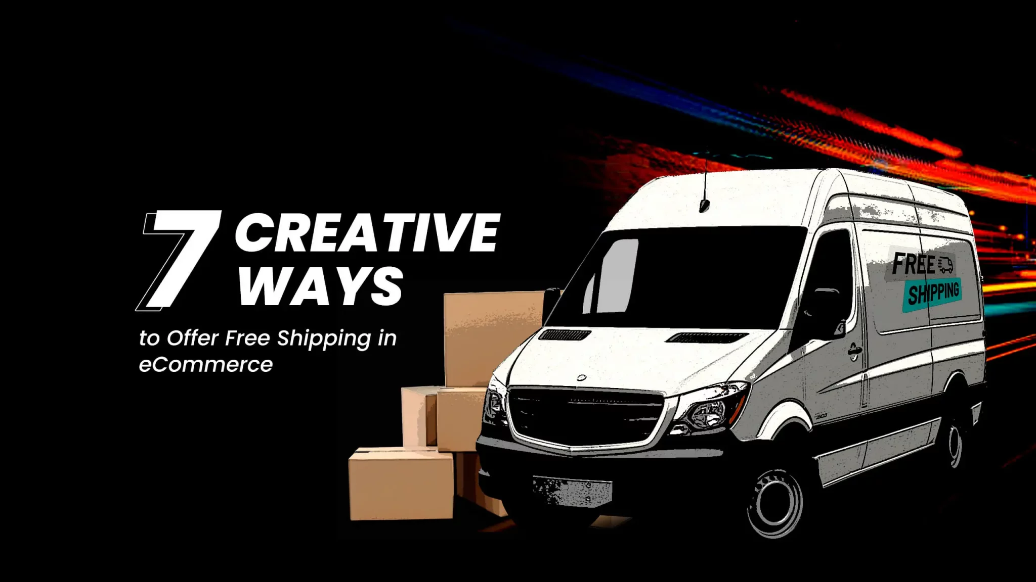 7 Creative Ways to Offer Free Shipping in eCommerce