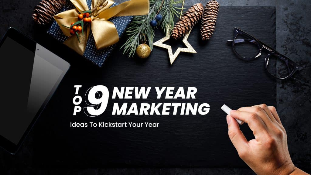 9 Fabulous New Year Marketing Ideas to Jump-Start Your Year