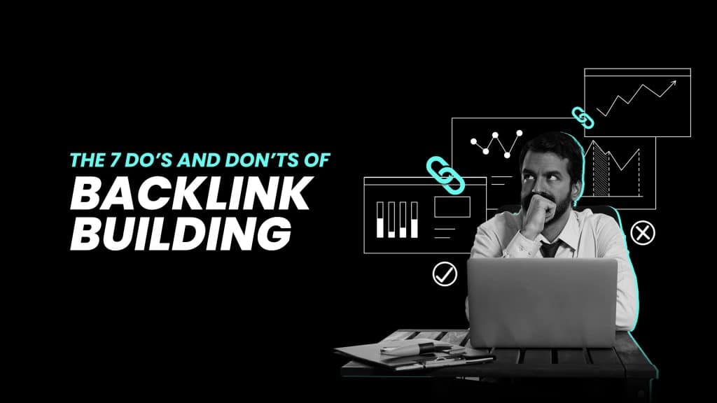 Backlink building do's and don'ts being pracitced by a man who is building backlinks for SEO advantage