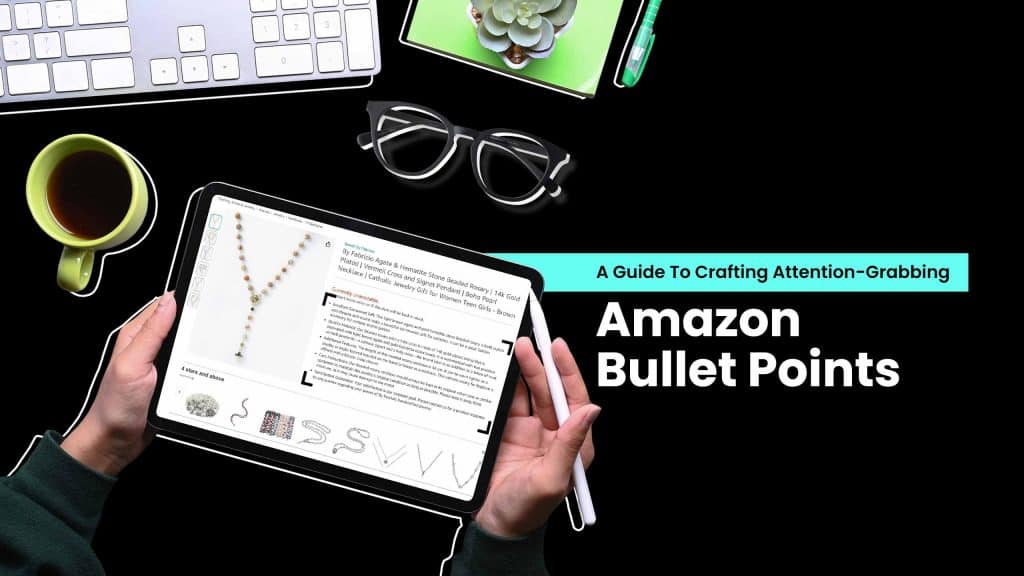 Writing amazing Amazon bullet points is the key to getting more ROI