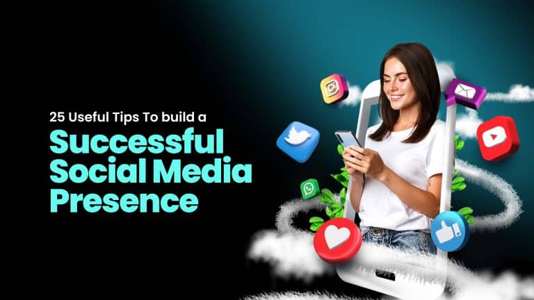 25 Tips on How to Build A Successful Social Media Presence