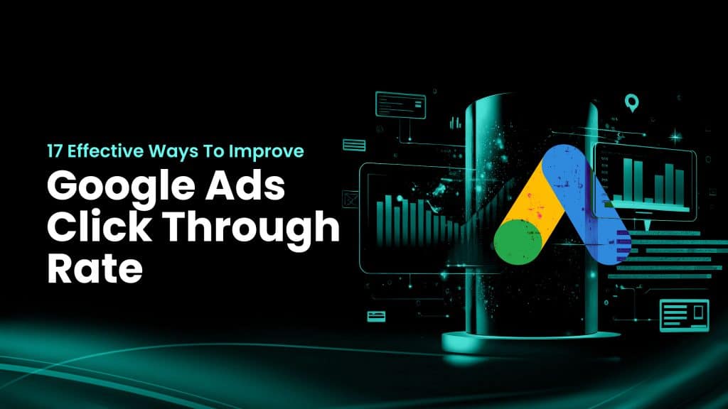 17 Effective Ways to Improve Google Ads CTR (Click-through rate)