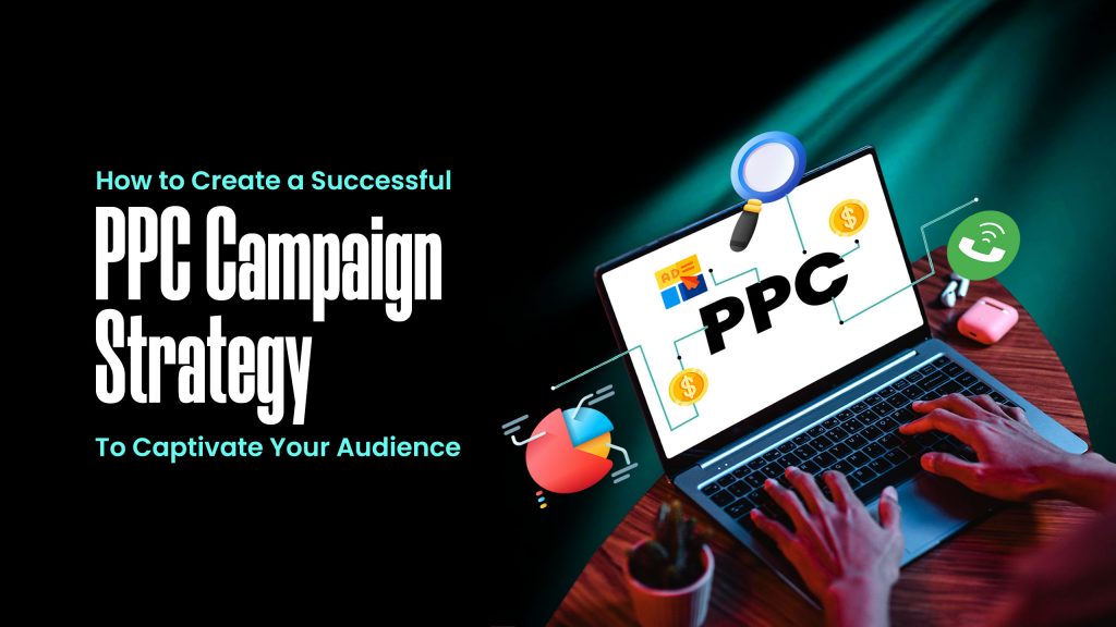 How to create a successful PPC Campaign Strategy